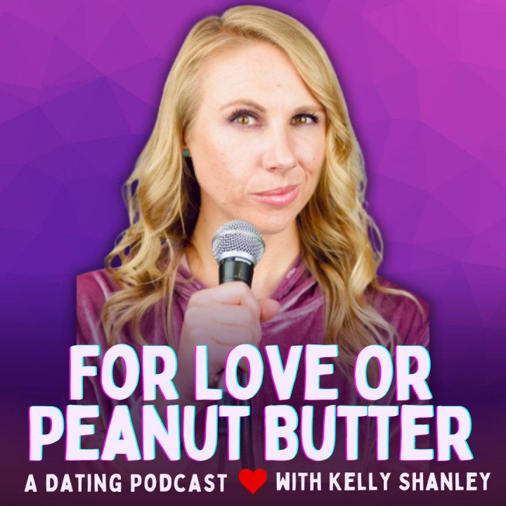 For Love Or Peanut Butter Dating Podcast